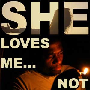 She Loves Me...   Not